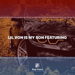 lil Von is my son featuring