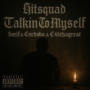 TALKIN TO MYSELF featuring CORDOBA & E45THAGREAT 
