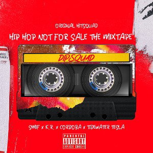 "DIPSQUAD" featuring K.R. x CORDOBA x TIDEWATER TESLA:  ORIGINAL HITSQUADS HIP HOP NOT FOR SALE MIXTAPE 