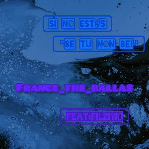 si no estás  "se tu non sei" france_the_ballas  feat:filzi118
