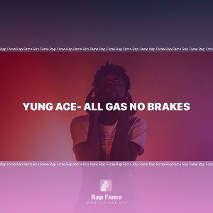 Yung Ace- All Gas No Brakes