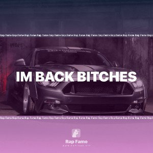 IM BACK BITCHES