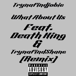 What About Us (Remix) (Feat. TrynafindShane & Death King)