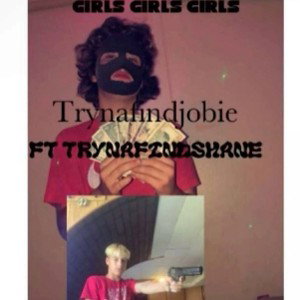 Girls Girls Girls (Feat. TrynafindShane)