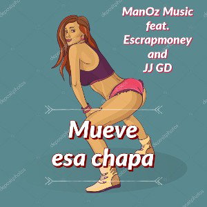 ManOz Music feat. Escrapmoney + JJ GD - Mueve esa chapa 