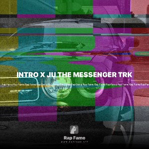 INTRO X JU THE MESSENGER TRK