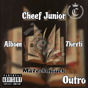 Cheef Jr - Ma7echmoch (Outro : 7keyti)