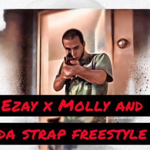 Ezay x Molly & da strap (lonely)