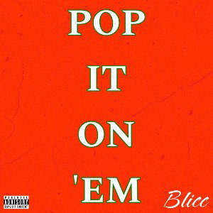 4Blicc - Pop It On ‘Em [Audio]