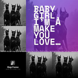 Baby girl, I’m a make you love me more
