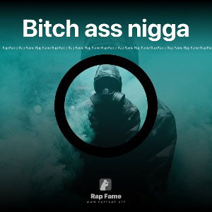 Bitch ass nigga