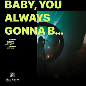 baby, you always gonna be mine