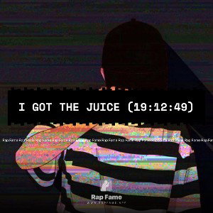 I got the Juice (19:12:49)