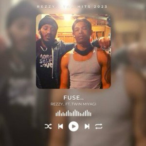 Fuse.. - Rezzy.. Ft Twin Miyagi