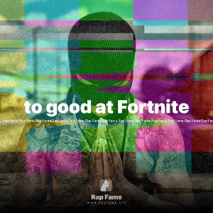 to good at Fortnite
