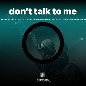 don’t talk to me 