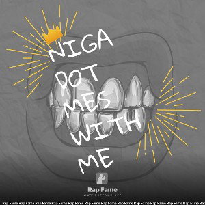 niga dot mes with me 