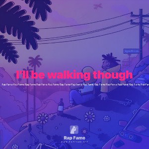 I’ll be walking though