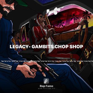 Legacy- gambits chop shop