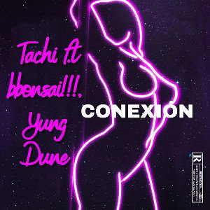 Tachi - Conexión ft. bbonsai!!! Yung Dune