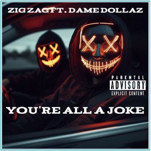 Zig Zag Ft. Dame Dollaz- Ya’ll Are A Joke