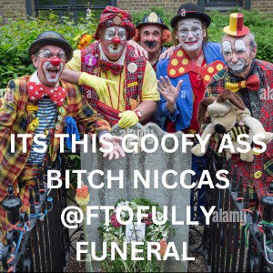 @FTOFullys Funeral😂⚰🤡💥🔫😈