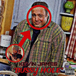 KEVIN JAMES “BUSSY HOLE”
