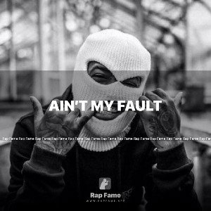 ain’t my fault 