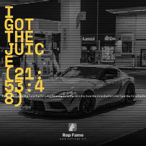 I got the Juice (21:53:48)