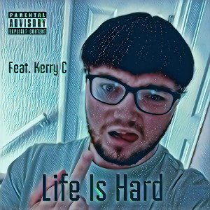 Life Is Hard [Feat. Kerry C]
