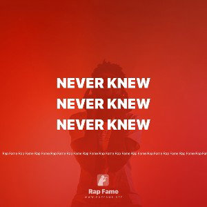 never knew