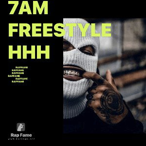 7am freestyleHUHHH