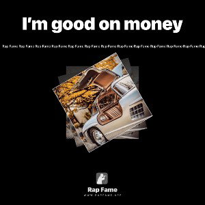 I’m good on money