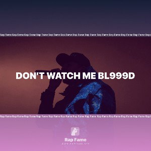 don’t watch me bl999d 