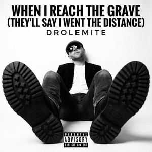 when I reach the grave (they'll say I went the distance)