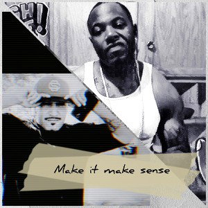 make it make sense Big A  ft Big Gman