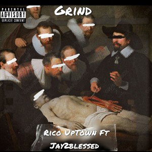 Grind -Rico UpTown Ft Jay2blessed