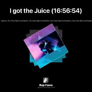 I got the Juice (16:56:54)
