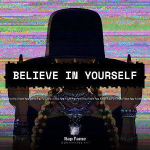 Believe in yourself 