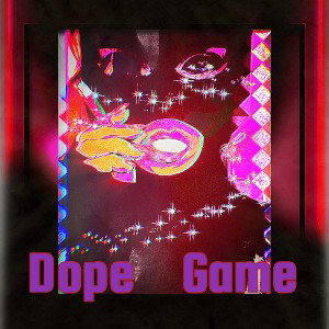  dope game 