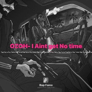 OZOH- I Aint got No time