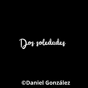 Dos Soledades ❤️Alejandro Chwan Feat Daniel G❤️