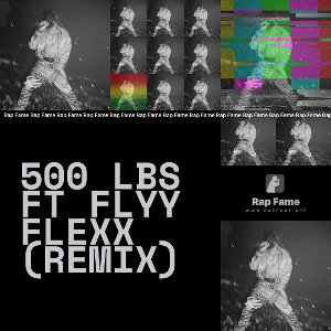 500 lbs ft Flyy Flexx (Remix)