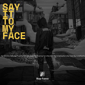 say it to my face