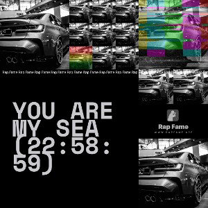 YOU ARE MY SEA (22:58:59)