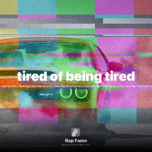 tired of being tired