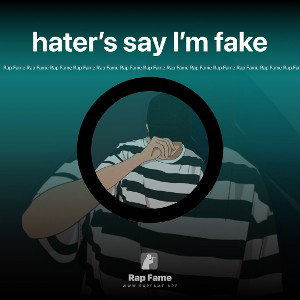 hater’s say I’m fake