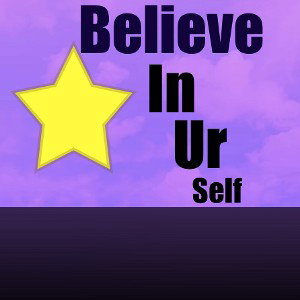 Believe In Ur Self