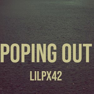 Lilpx42 - poping out 