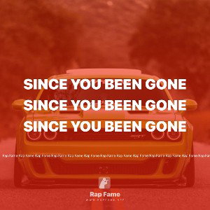 Since you been gone 
